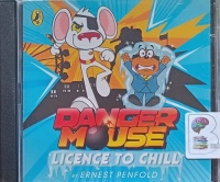 Danger Mouse - Licence to Chill written by Ernest Penfold performed by Marc Silk on Audio CD (Abridged)